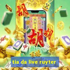 tia da live ruyter